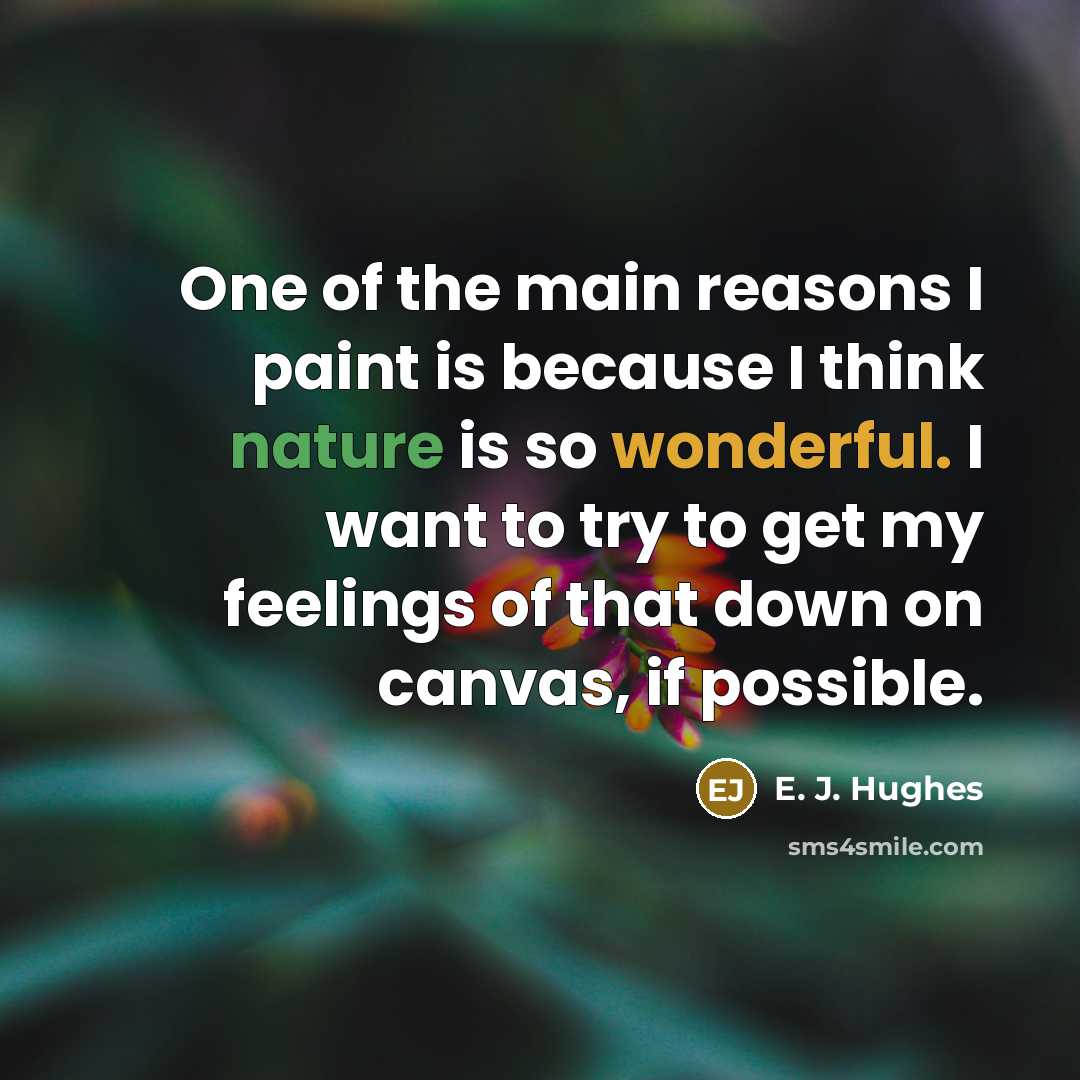 “One of the main reasons I paint is because I…” quote by E. J. Hughes