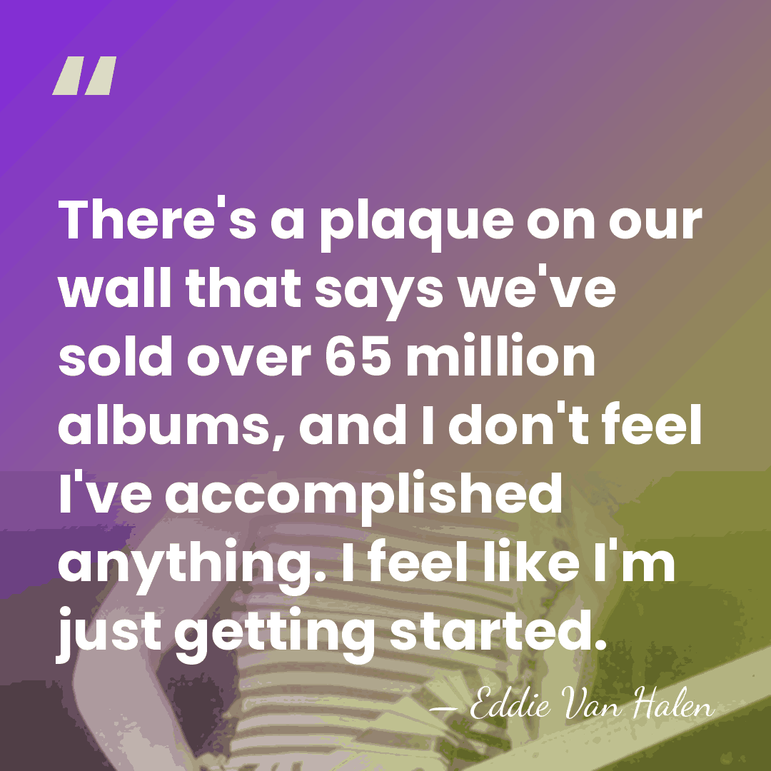 There's a plaque on our wall that says we've sold over 65&hellip; - Eddie Van Halen