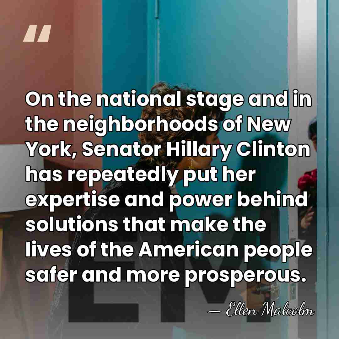 On the national stage and in the neighborhoods of New York, Senator&hellip; - Ellen Malcolm