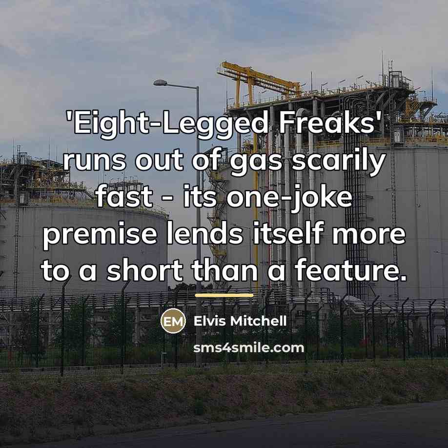 “'Eight-Legged Freaks' runs out of gas scarily fast - its…” quote by Elvis Mitchell