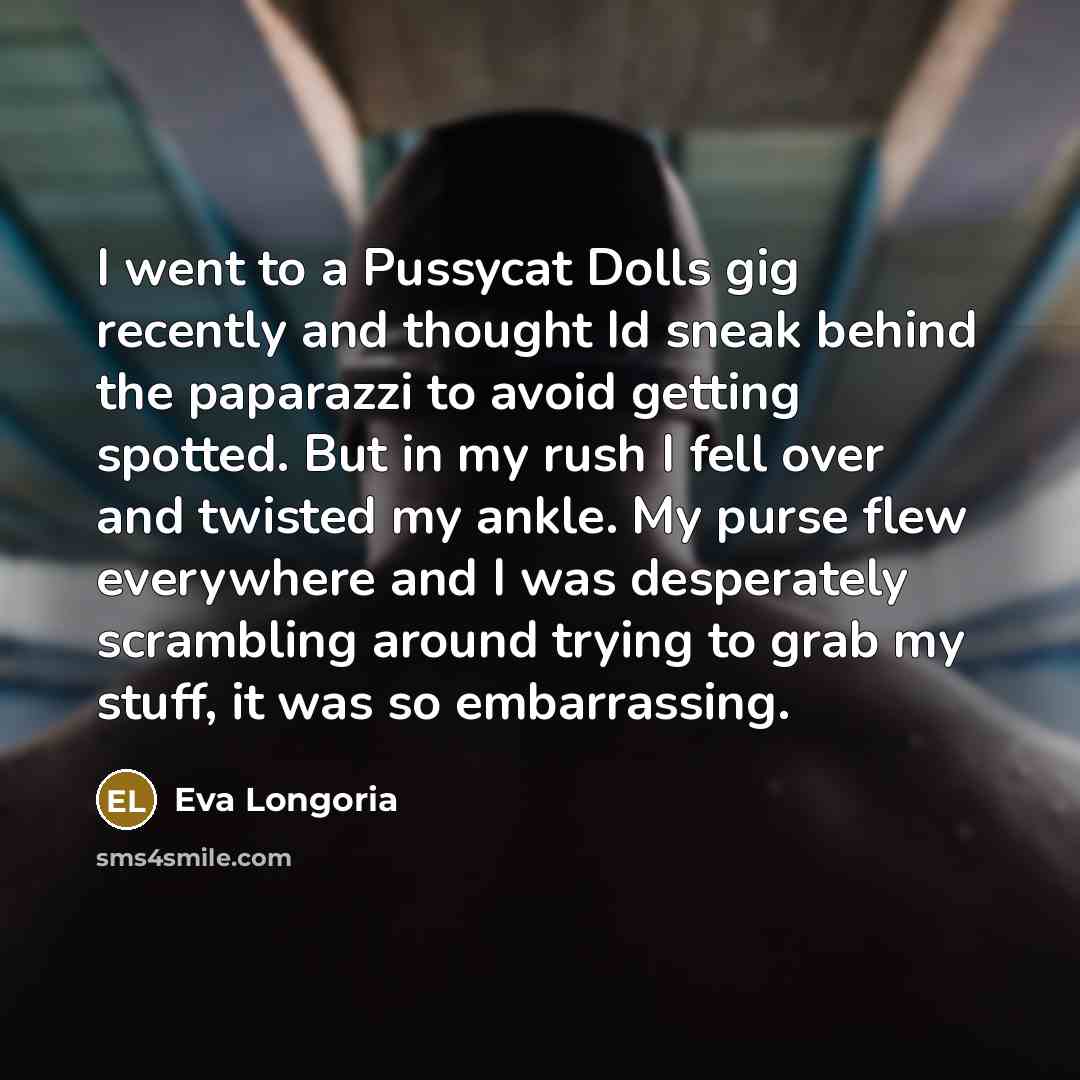 “I went to a Pussycat Dolls gig recently and thought…” quote by Eva Longoria