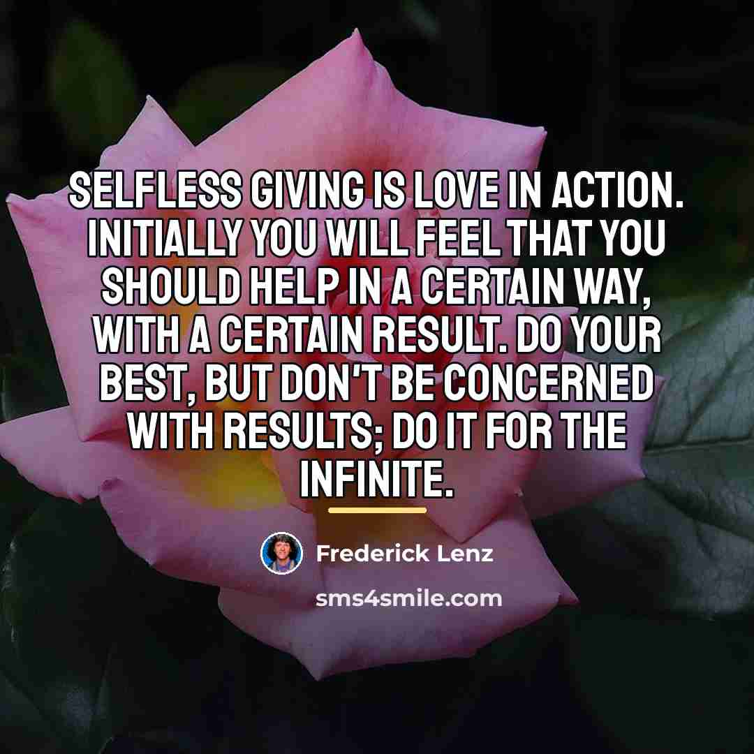 “Selfless giving is love in action. Initially you will feel…” quote by Frederick Lenz