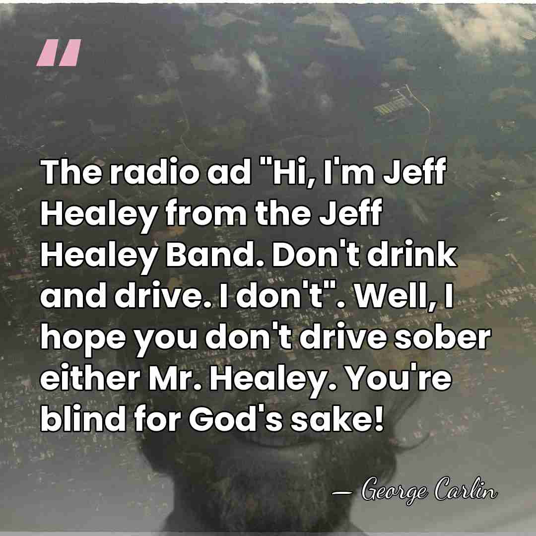 The radio ad "Hi, I'm Jeff Healey from the Jeff Healey Band.&hellip; - George Carlin