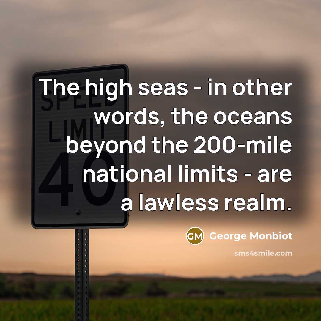 “The high seas - in other words, the oceans beyond…” quote by George Monbiot