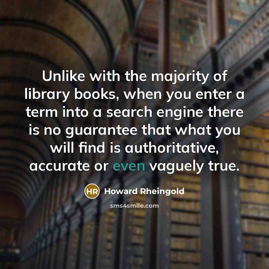 “Unlike with the majority of library books, when you enter…” quote by Howard Rheingold