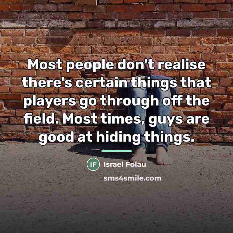 “Most people don't realise there's certain things that players go…” quote by Israel Folau