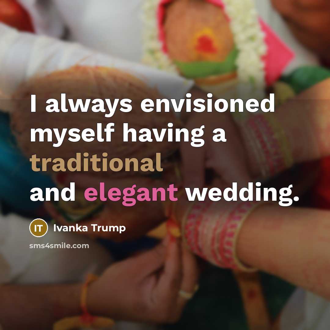 “I always envisioned myself having a traditional and elegant wedding.…” quote by Ivanka Trump