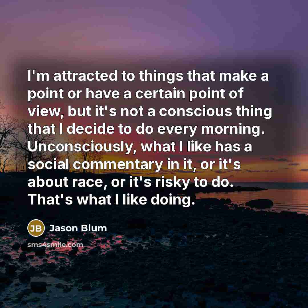 “I'm attracted to things that make a point or have…” quote by Jason Blum