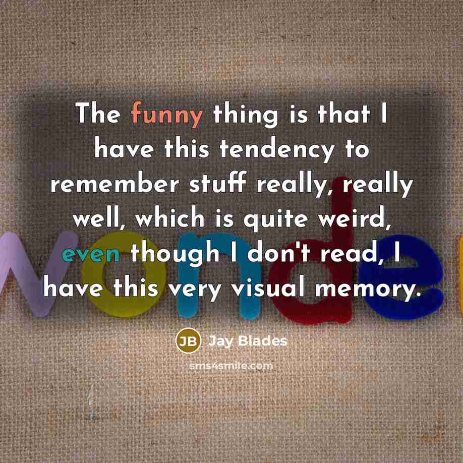 “The funny thing is that I have this tendency to…” quote by Jay Blades