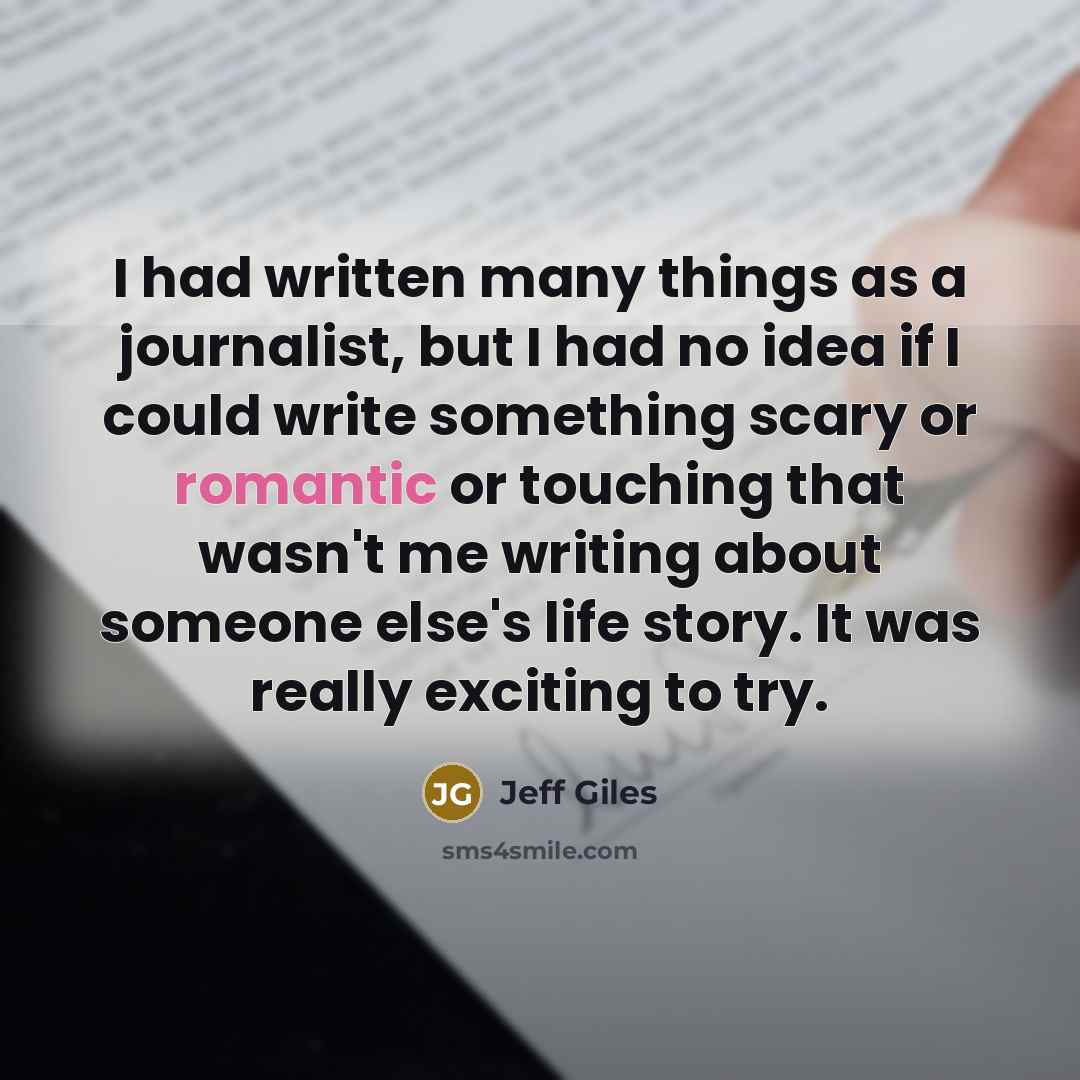 “I had written many things as a journalist, but I…” quote by Jeff Giles