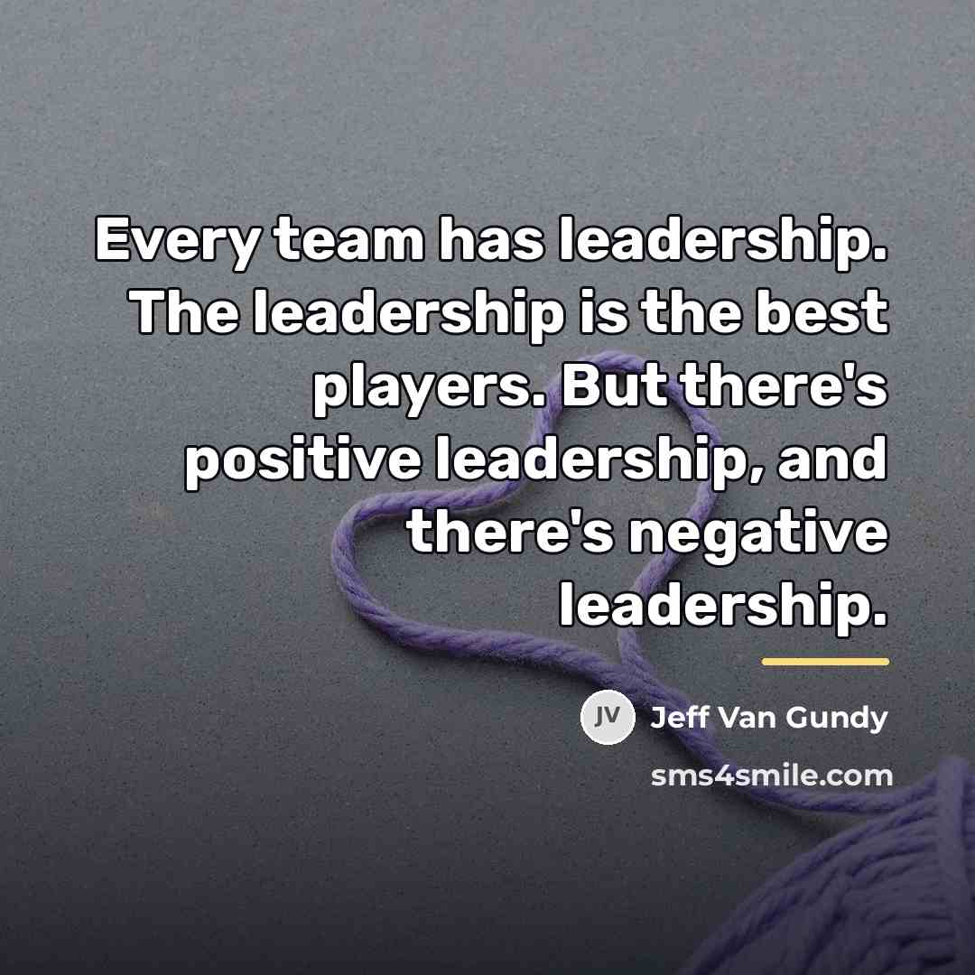 “Every team has leadership. The leadership is the best players.…” quote by Jeff Van Gundy