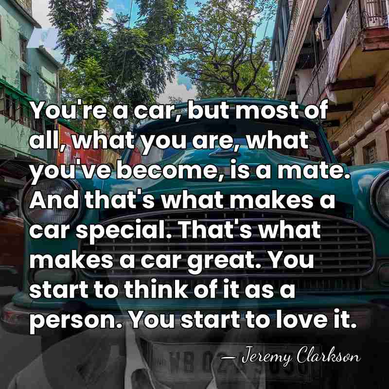 You're a car, but most of all, what you are, what you've&hellip; - Jeremy Clarkson