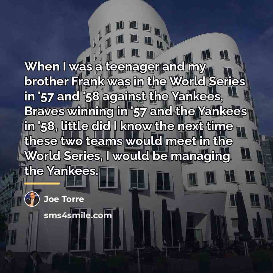 “When I was a teenager and my brother Frank was…” quote by Joe Torre