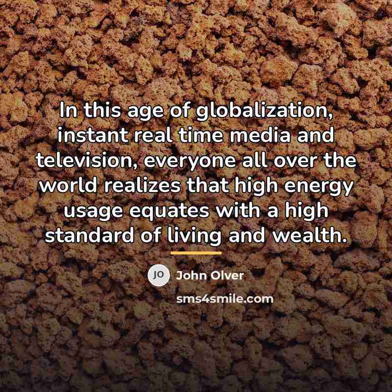 “In this age of globalization, instant real time media and…” quote by John Olver