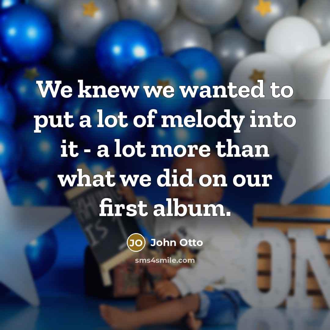 “We knew we wanted to put a lot of melody…” quote by John Otto