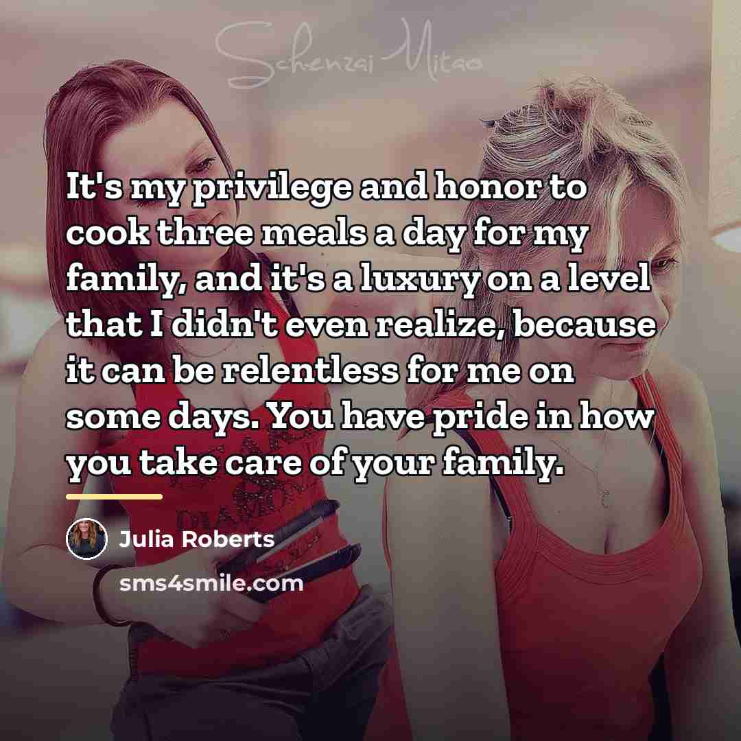 “It's my privilege and honor to cook three meals a…” quote by Julia Roberts