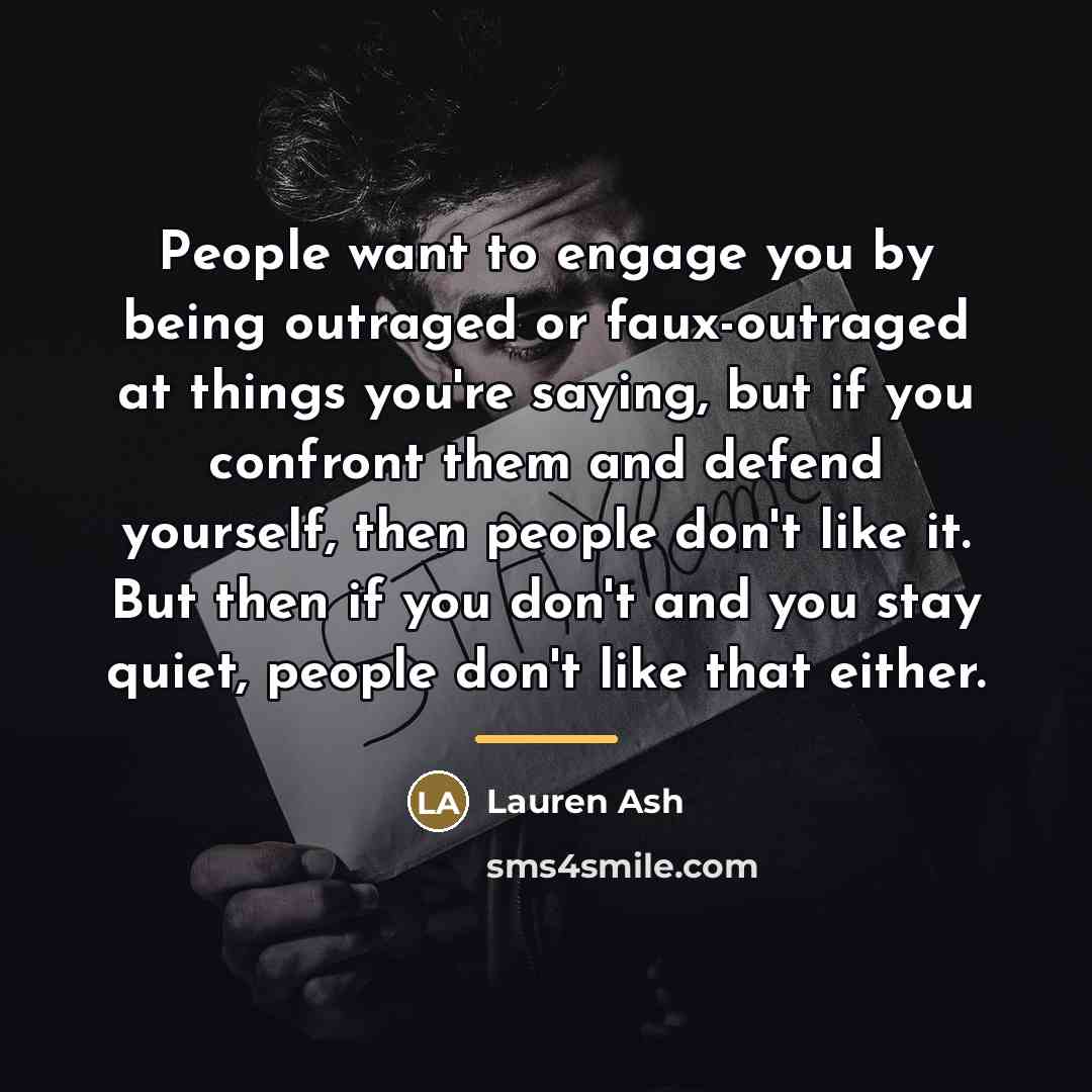 “People want to engage you by being outraged or faux-outraged…” quote by Lauren Ash