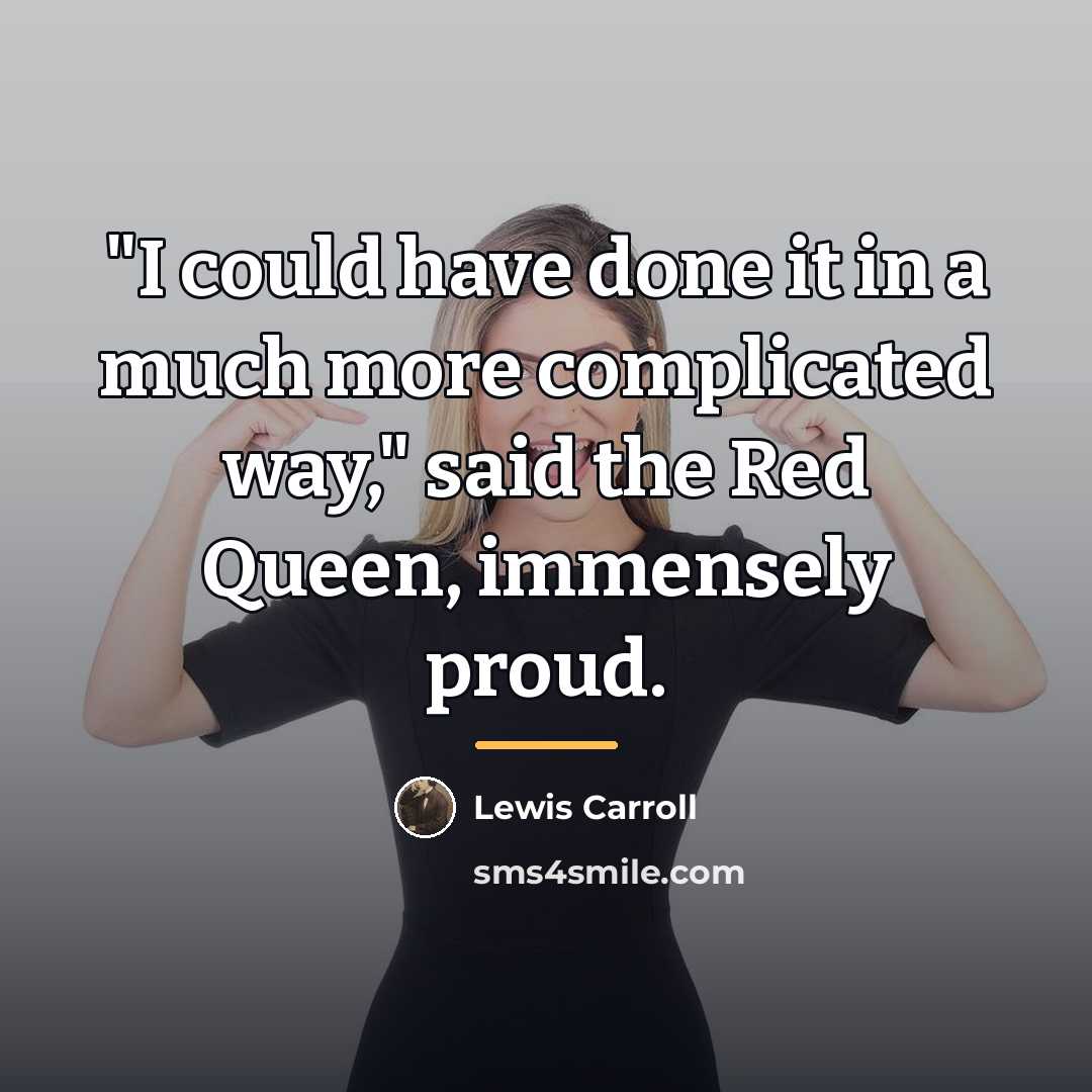 “"I could have done it in a much more complicated…” quote by Lewis Carroll