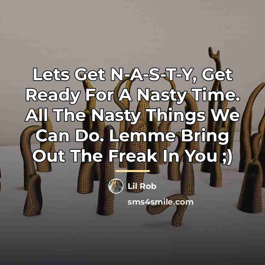 “Lets Get N-A-S-T-Y, Get Ready For A Nasty Time. All…” quote by Lil Rob
