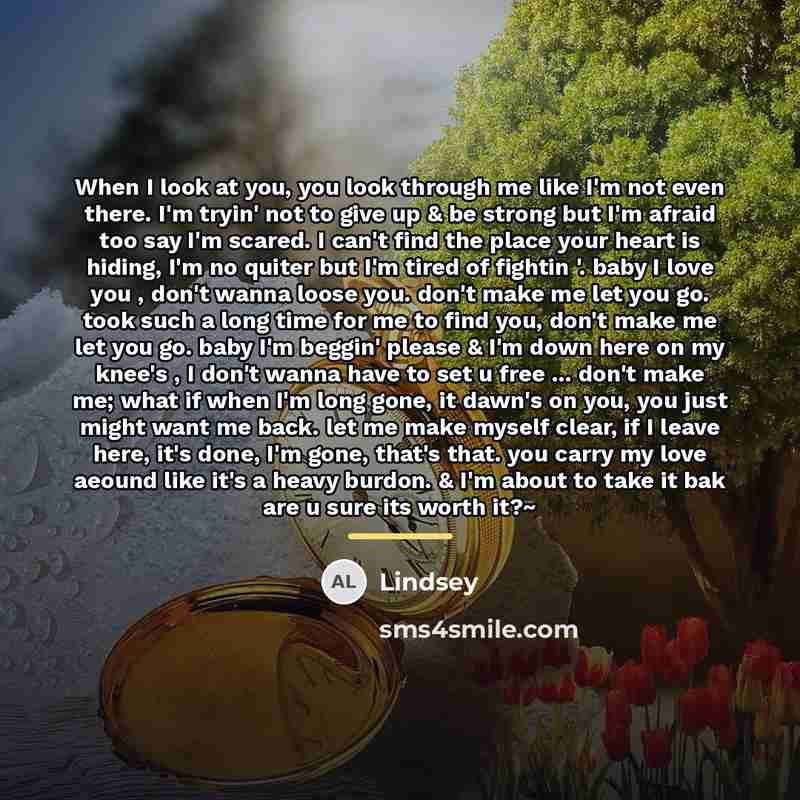 “When I look at you, you look through me like…” quote by Lindsey