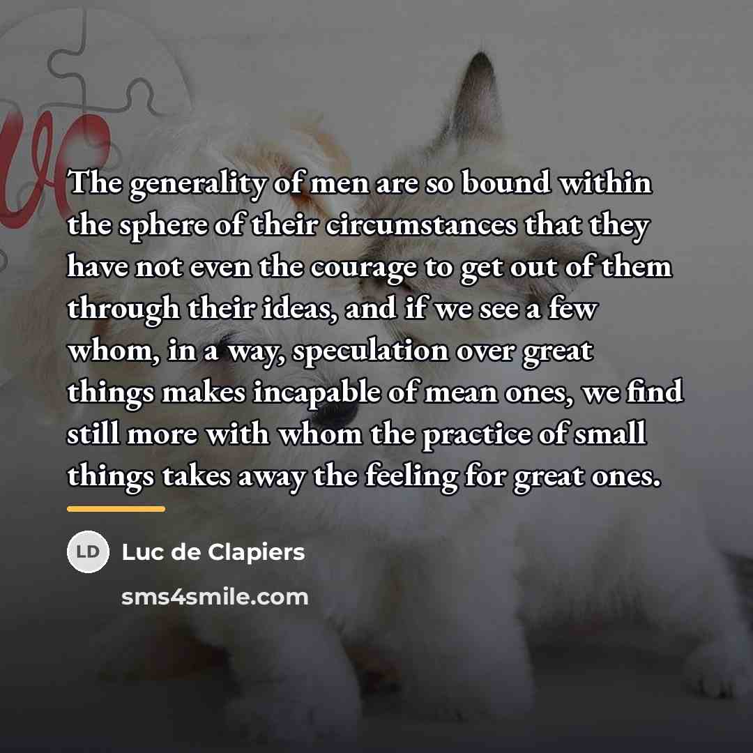 “The generality of men are so bound within the sphere…” quote by Luc de Clapiers