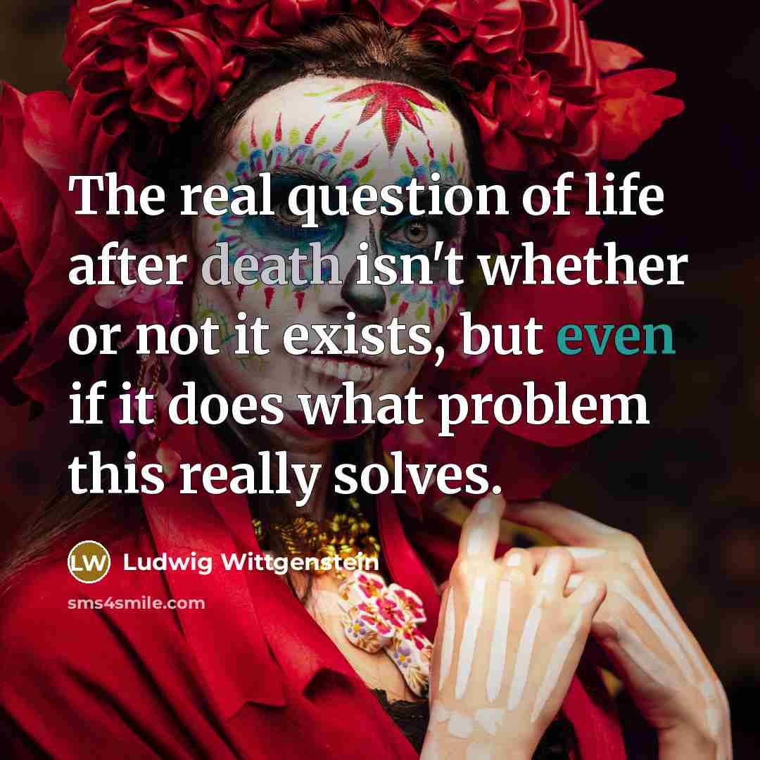 “The real question of life after death isn't whether or…” quote by Ludwig Wittgenstein