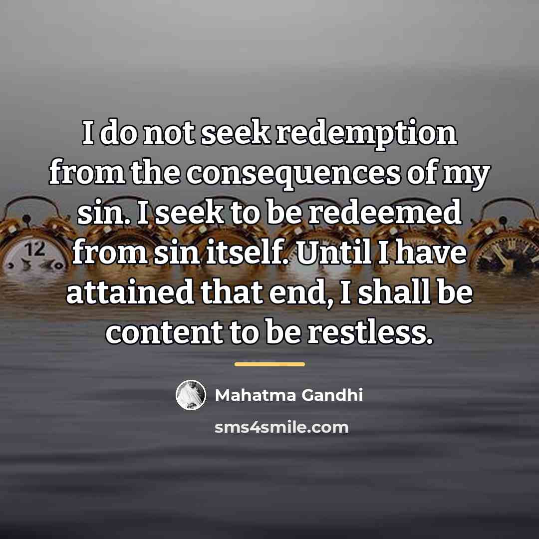 “I do not seek redemption from the consequences of my…” quote by Mahatma Gandhi