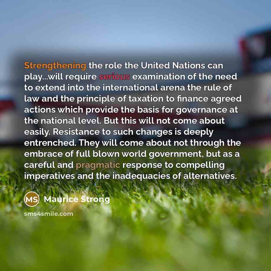 “Strengthening the role the United Nations can play...will require serious…” quote by Maurice Strong