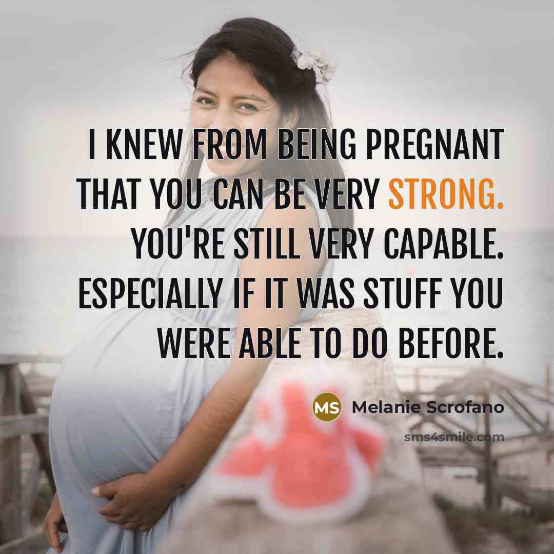 “I knew from being pregnant that you can be very…” quote by Melanie Scrofano