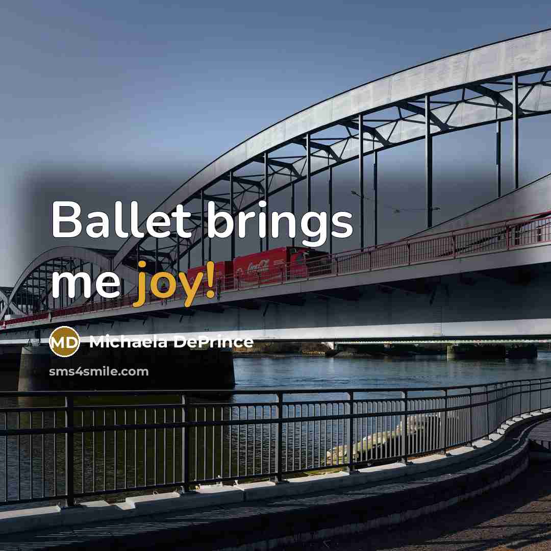 “Ballet brings me joy!…” quote by Michaela DePrince