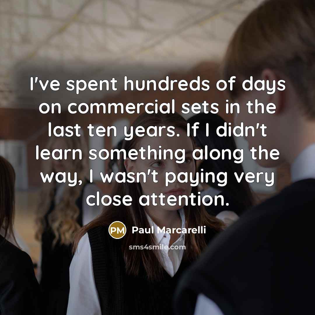 “I've spent hundreds of days on commercial sets in the…” quote by Paul Marcarelli