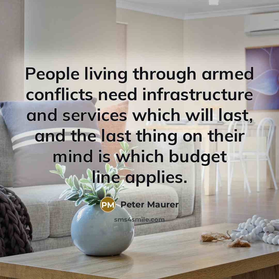 “People living through armed conflicts need infrastructure and services which…” quote by Peter Maurer
