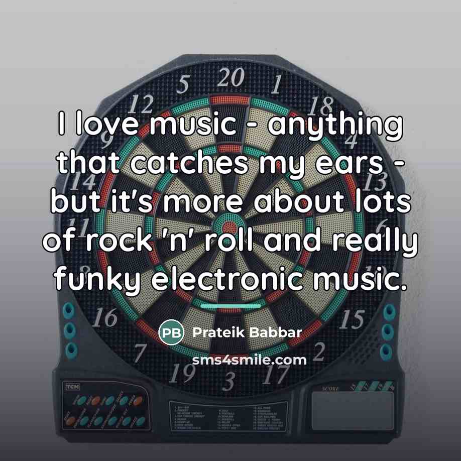 “I love music - anything that catches my ears -…” quote by Prateik Babbar