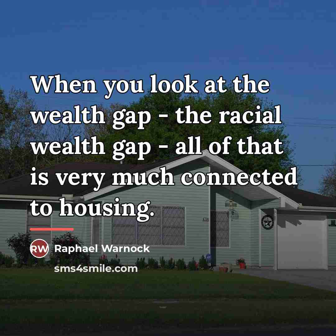 “When you look at the wealth gap - the racial…” quote by Raphael Warnock