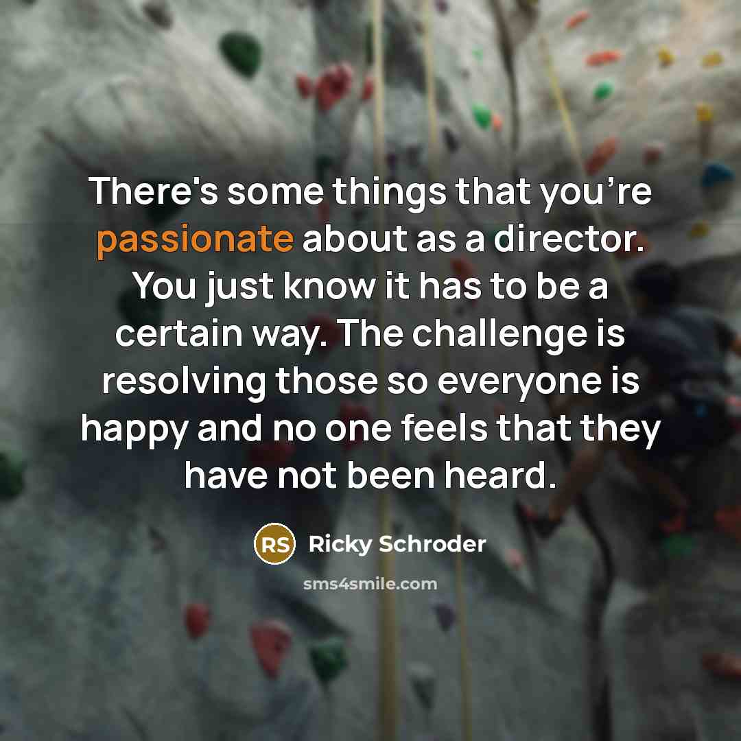 “There's some things that you're passionate about as a director.…” quote by Ricky Schroder