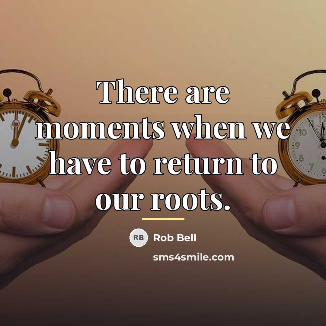 “There are moments when we have to return to our…” quote by Rob Bell