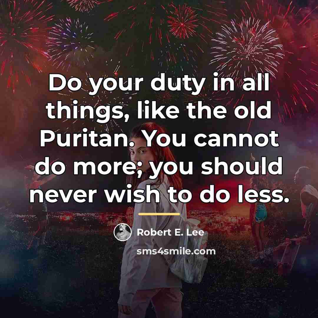 “Do your duty in all things, like the old Puritan.…” quote by Robert E. Lee