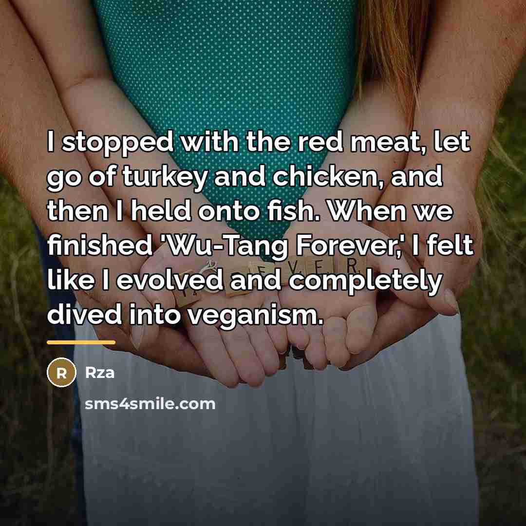 “I stopped with the red meat, let go of turkey…” quote by Rza