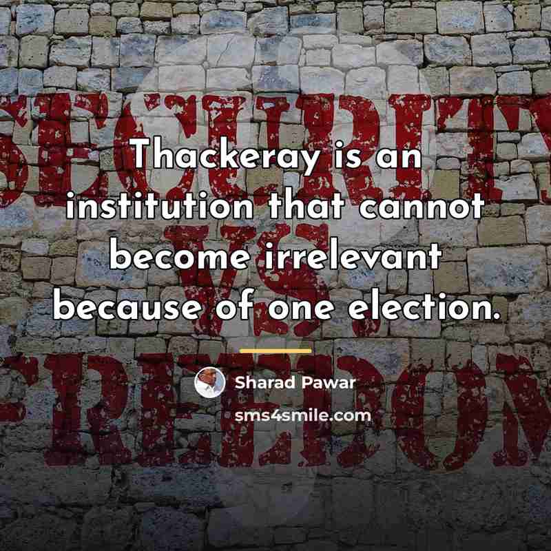 “Thackeray is an institution that cannot become irrelevant because of…” quote by Sharad Pawar
