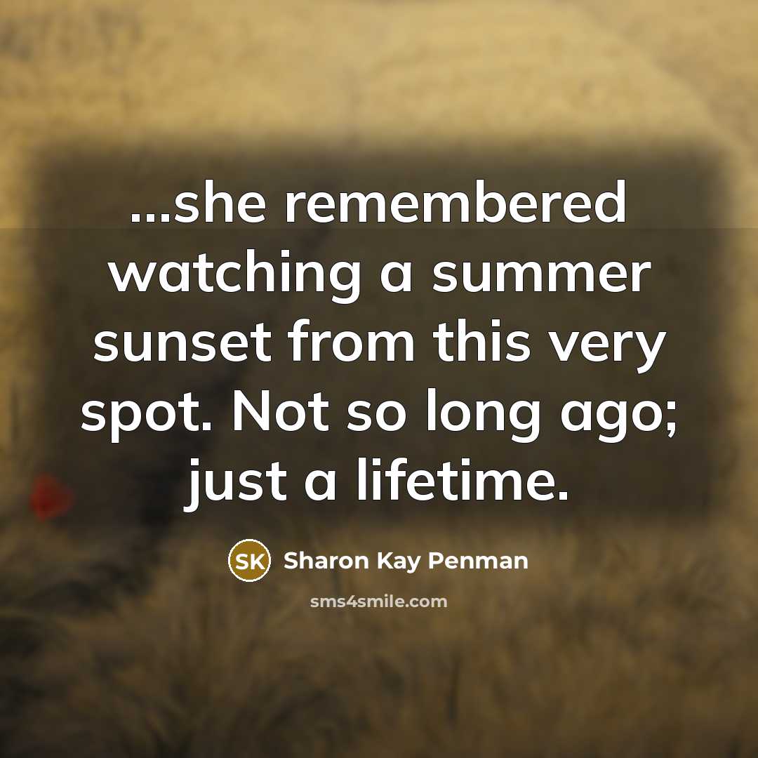 “she remembered watching a summer sunset from this very spot.…” quote by Sharon Kay Penman