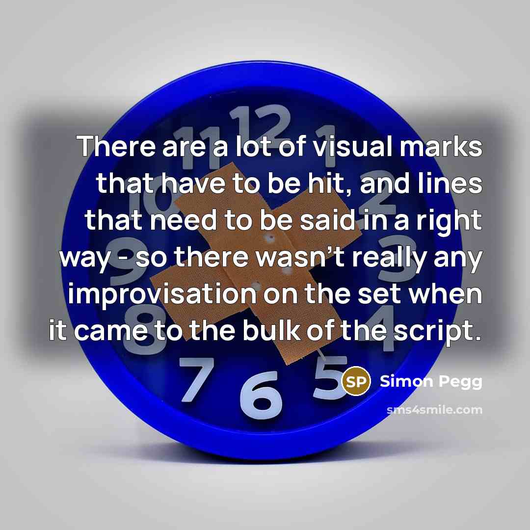 “There are a lot of visual marks that have to…” quote by Simon Pegg