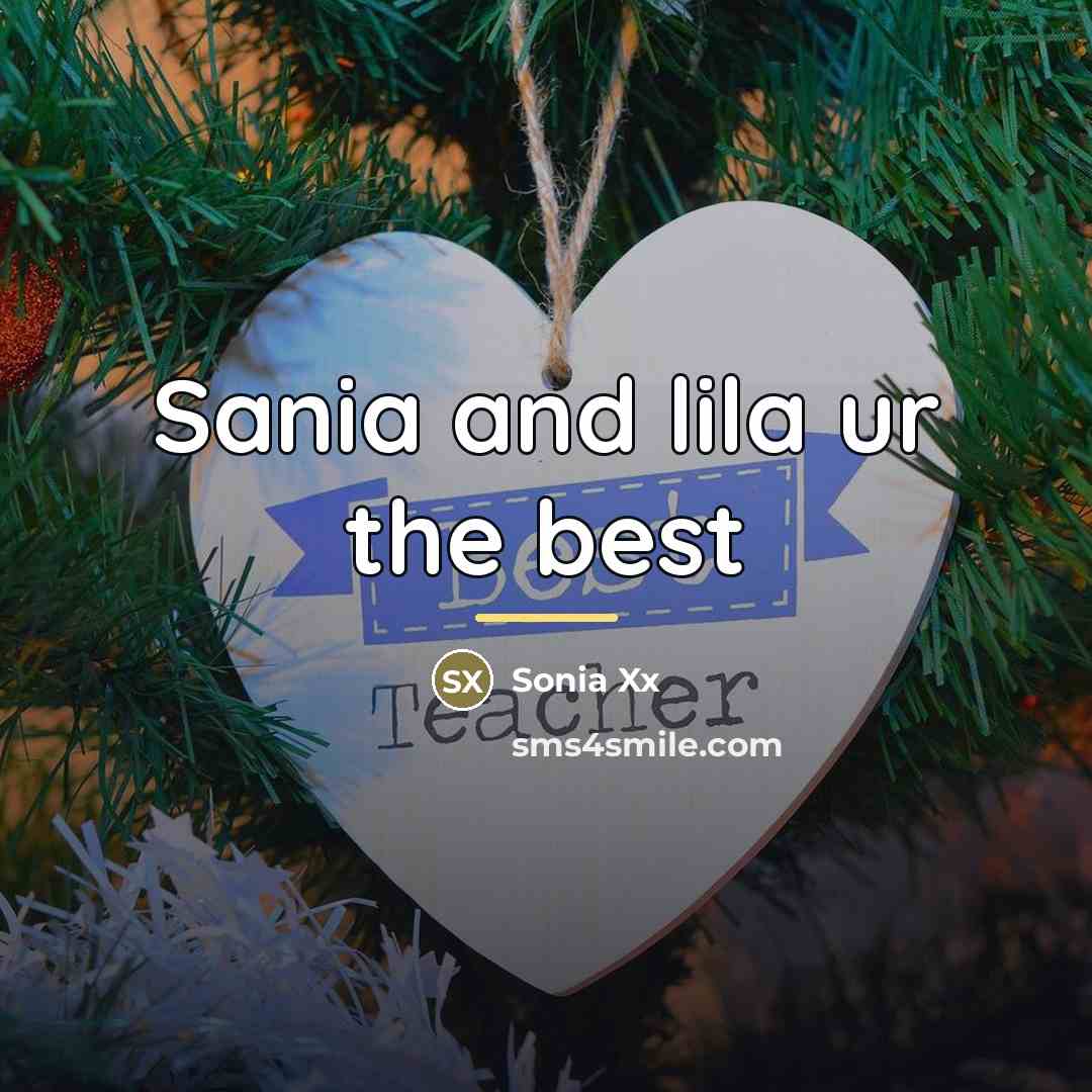 “Sania and lila ur the best…” quote by Sonia Xx