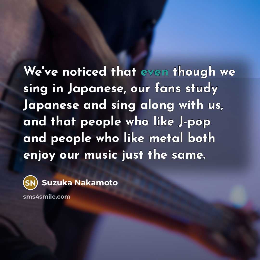 “We've noticed that even though we sing in Japanese, our…” quote by Suzuka Nakamoto