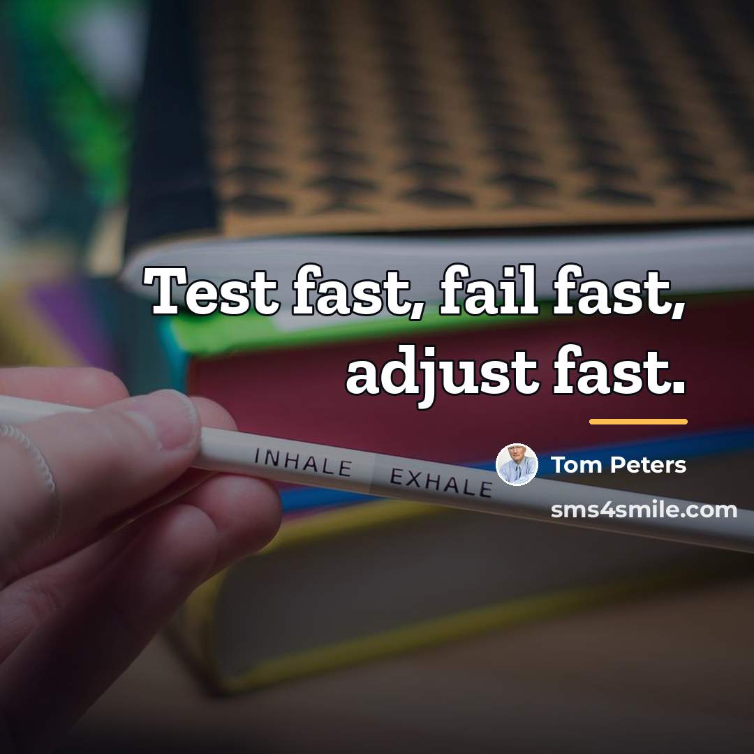 “Test fast, fail fast, adjust fast.…” quote by Tom Peters