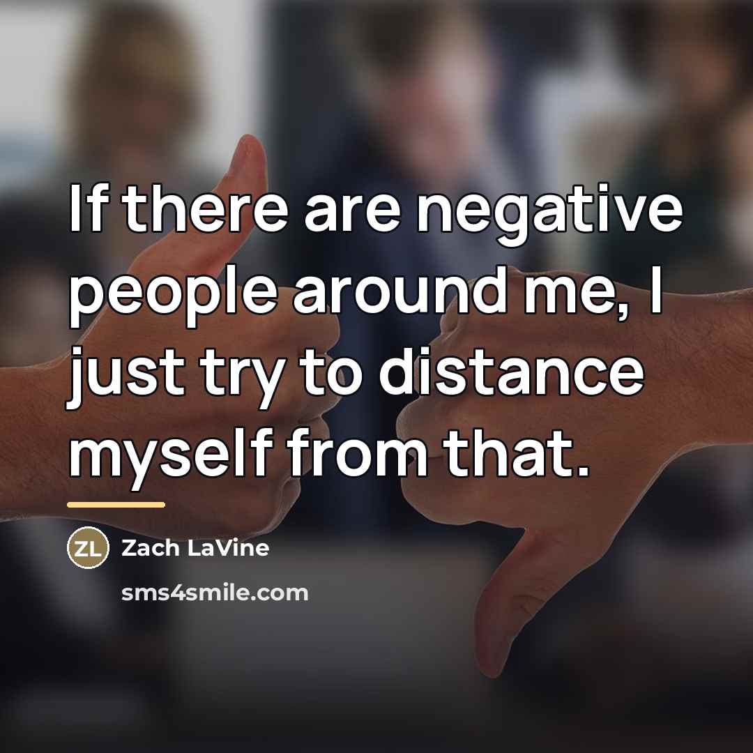 “If there are negative people around me, I just try…” quote by Zach LaVine