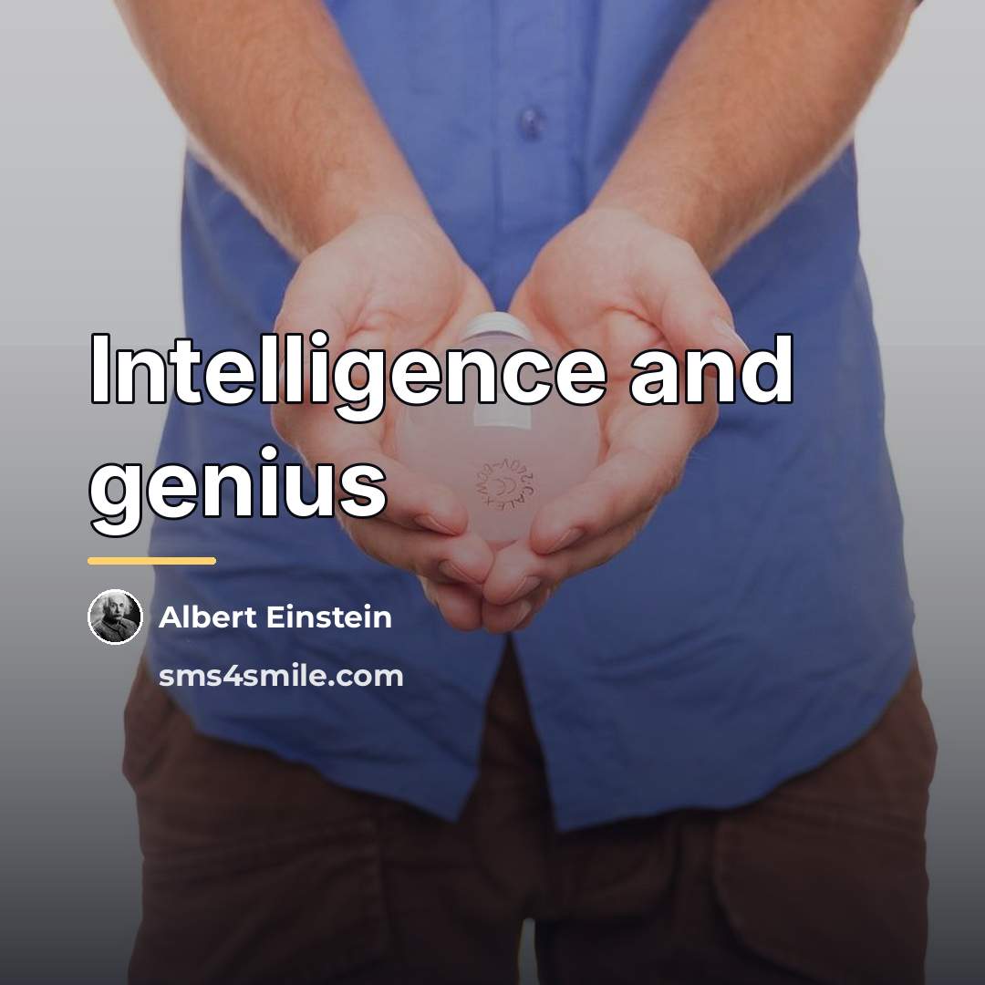 “Intelligence and genius…” quote by Albert Einstein