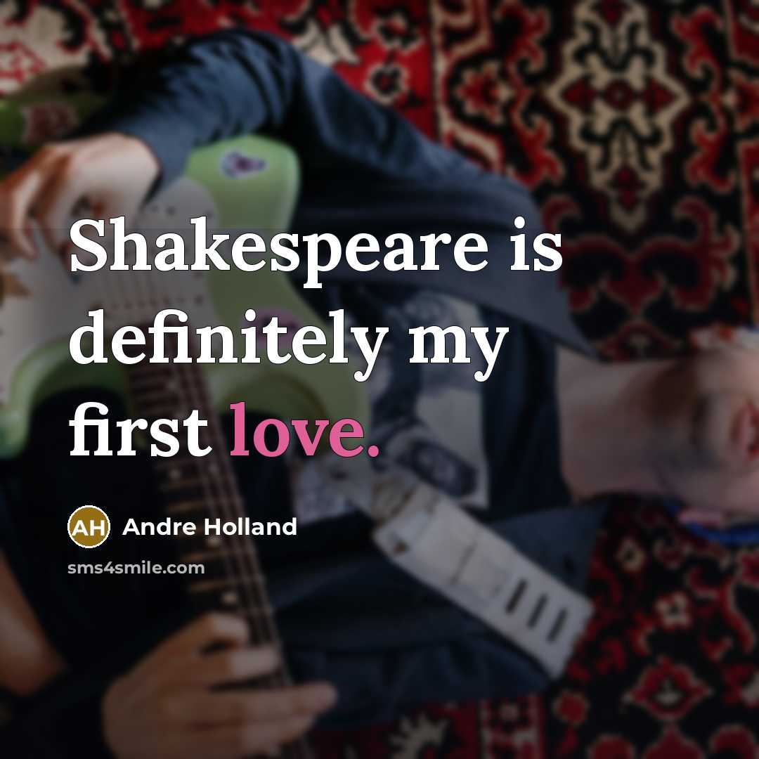“Shakespeare is definitely my first love.…” quote by Andre Holland