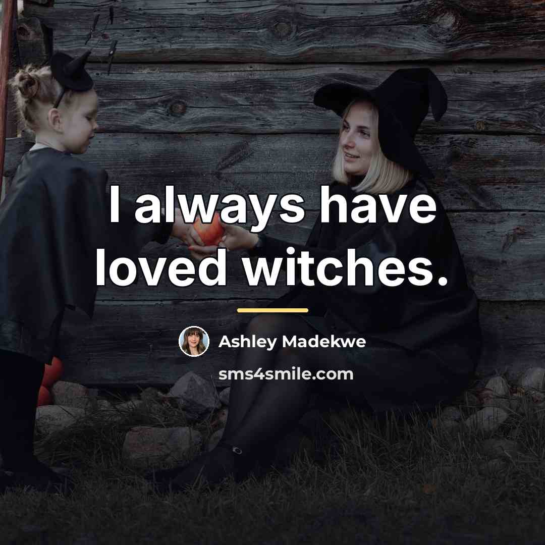 “I always have loved witches.…” quote by Ashley Madekwe