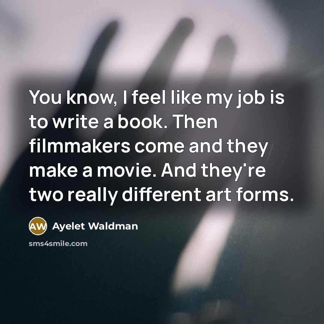 “You know, I feel like my job is to write…” quote by Ayelet Waldman