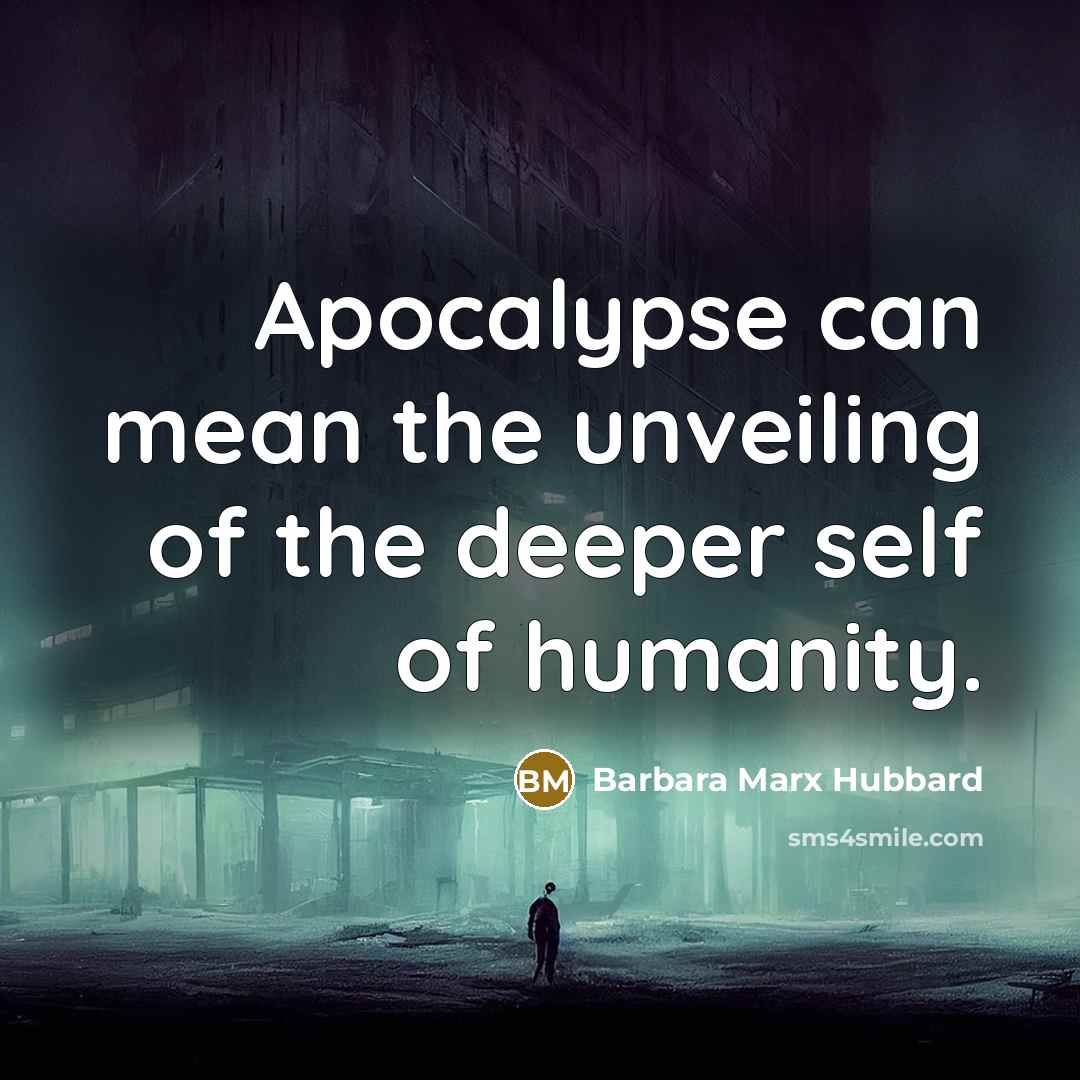 “Apocalypse can mean the unveiling of the deeper self of…” quote by Barbara Marx Hubbard